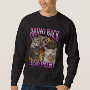 Bring Back Lead Paint Funny Cat Meme Bootleg Graph Sweatshirt