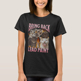 Bring Back Lead Paint Funny Cat Meme Bootleg Graph T-Shirt