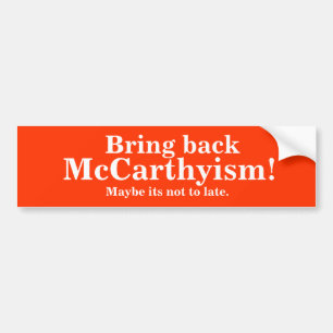 "Bring back McCarthyism" Bumper sticker. Sticker