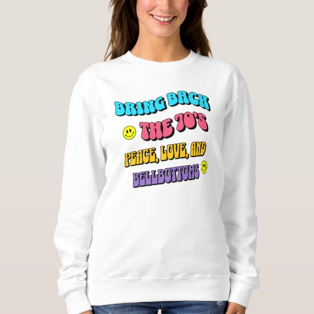 Bring Back the ’70s Sweatshirt (Front)