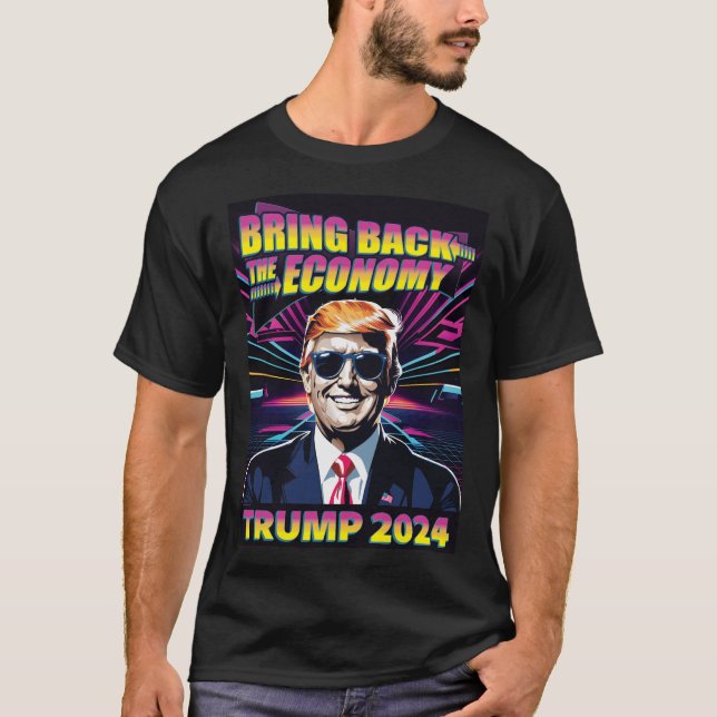 Bring Back the Economy - 80s Cool Trump 2024 T-Shirt (Front)