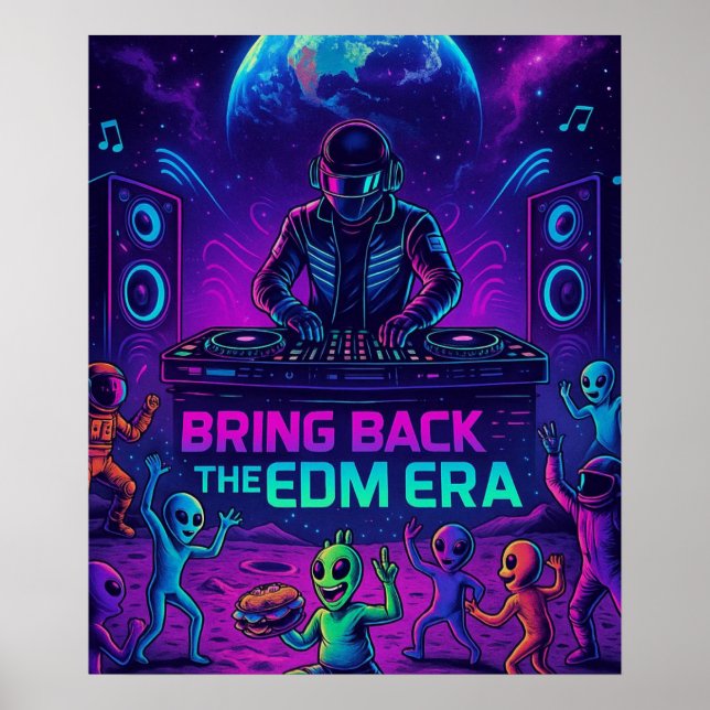 Bring Back The EDM Era - Cosmic DJ Alien Party Poster (Front)