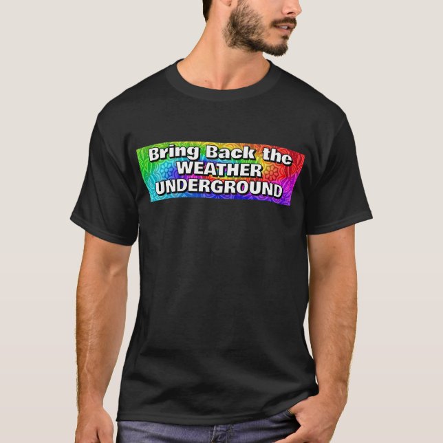 Bring Back the WEATHER UNDERGROUND T-Shirt (Front)