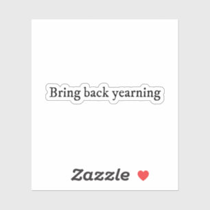 Bring back yearning