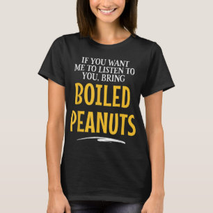 Bring Boiled Peanuts Food Drinking Shirts for Wome