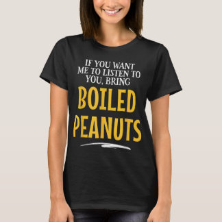 Bring Boiled Peanuts Food Drinking Shirts for Wome