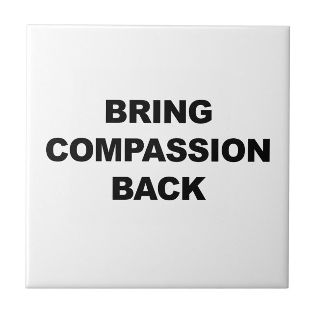 Bring Compassion Back Tile (Front)