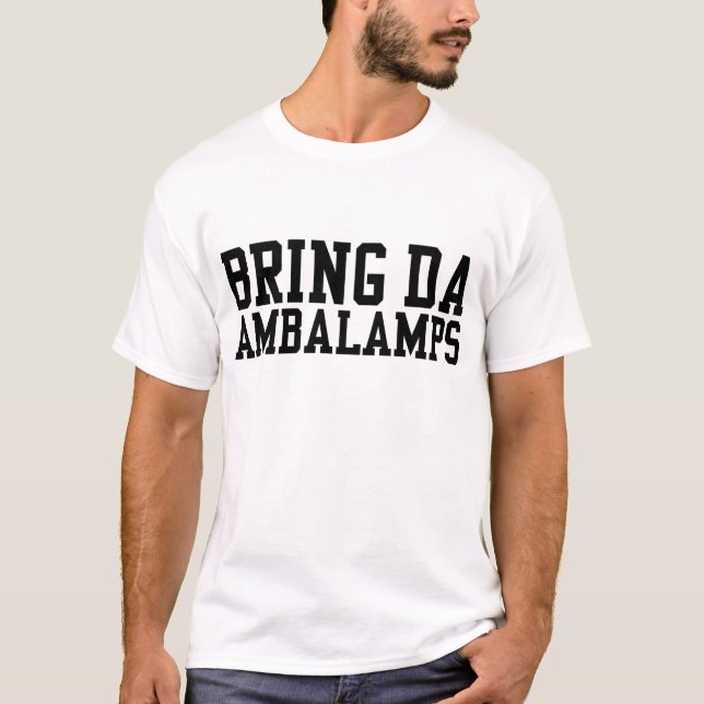 Bring Da Ambalamps (or Amber Lamps lol) T-Shirt (Front)