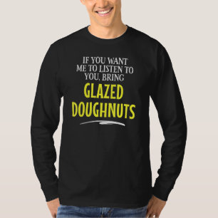 Bring Glazed Doughnuts Food Drinking Sn T-Shirt