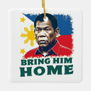 Bring Him Home Supporter Digong Duterte Ceramic Ornament