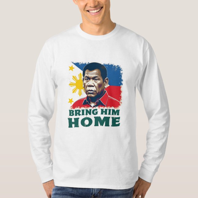 Bring Him Home Supporter Digong Duterte T-Shirt (Front)