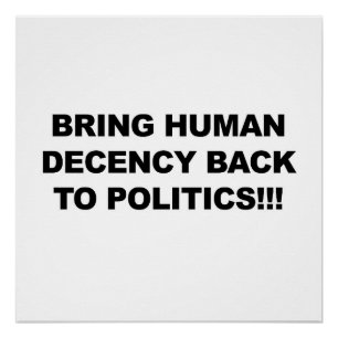 Bring Human Decency Back to Politics Poster