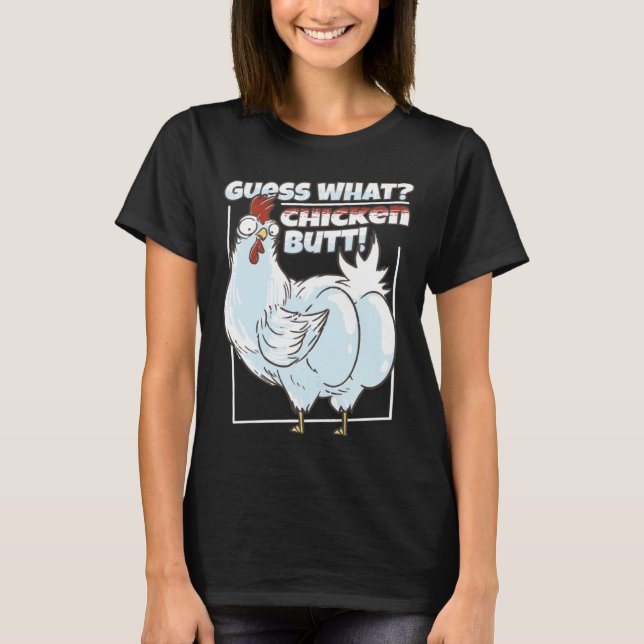Bring humour to your day with our Guess What Chick T-Shirt (Front)