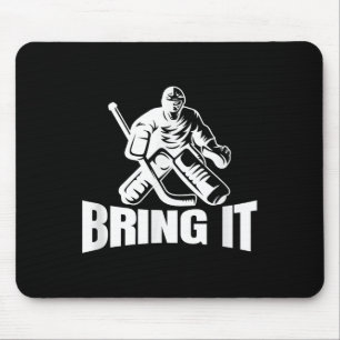 Bring It Ice Hockey Goaltender Funny Hockey Goalie Mouse Mat