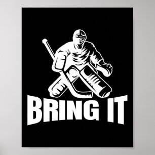 Bring It Ice Hockey Goaltender Funny Hockey Goalie Poster