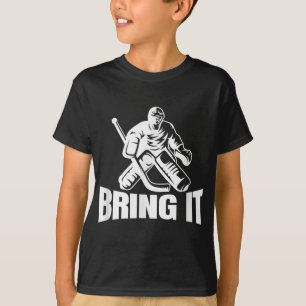 Bring It Ice Hockey Goaltender Funny Hockey Goalie T-Shirt