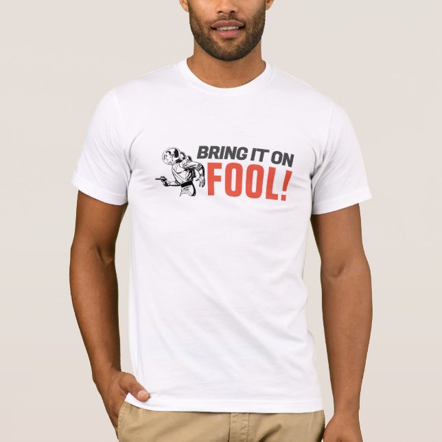 BRING IT ON FOOL QUOTE SPACE GUY GRAPHIC MENS T-Shirt (Front)