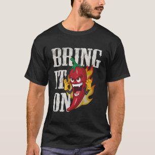 Bring It On Funny Chilli Pepper Hot Sauce Spicy Fo T-Shirt