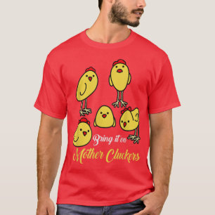 Bring It On Mother Cluckers Chicken Farmer s  T-Shirt