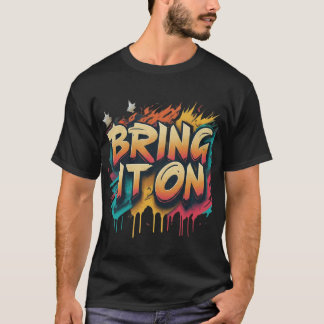 bring it on  T-Shirt
