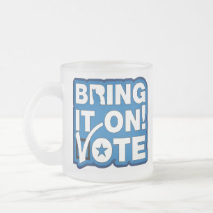 Bring it on! VOTE Frosted Glass Coffee Mug