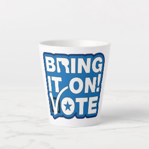 Bring it on! VOTE Latte Mug