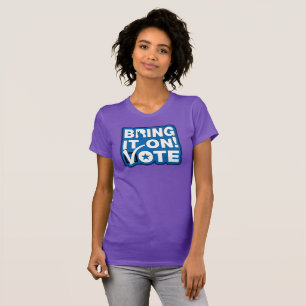 Bring it on! VOTE T-Shirt