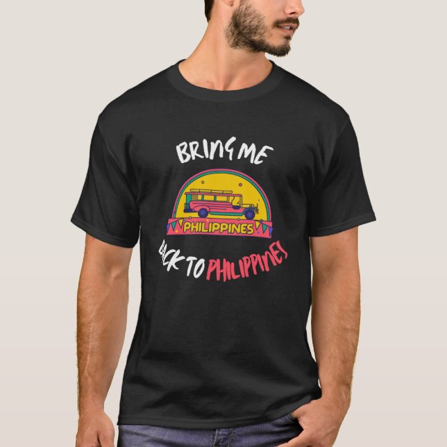 Bring Me Back To The Philippines Travel Vacation T-Shirt (Front)