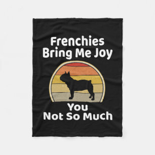 Bring Me Joy You Not So Much French Bulldog  Fleece Blanket