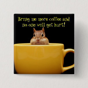 Bring me more coffee... 15 cm square badge