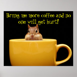 Bring me more coffee chipmunk poster
