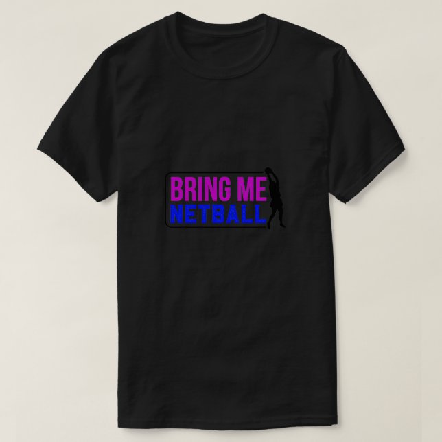 Bring Me Netball Colourful 1 T-Shirt (Design Front)