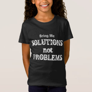 Bring Me Solutions Not Problems Motivational Quote T-Shirt