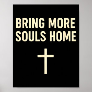 Bring More Souls Home Christian Faith Jesus Design Poster