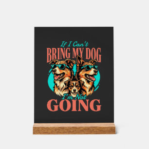 Bring My Dog Retro Dog Lover Acrylic Sign