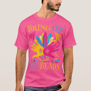 bring on the beads Parade Festival carnival costu T-Shirt