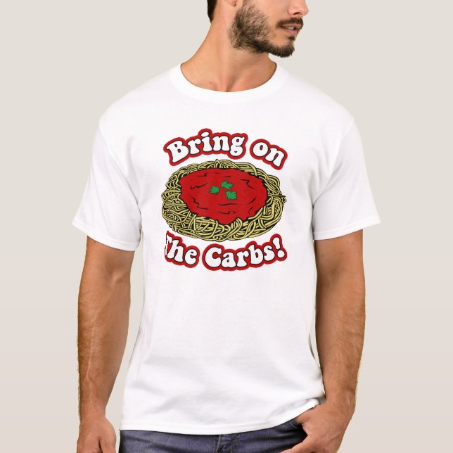 Bring on the Carbs T-Shirt (Front)