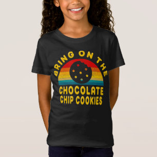 Bring on the Chocolate Chip Cookies Vintage Gift T-Shirt
