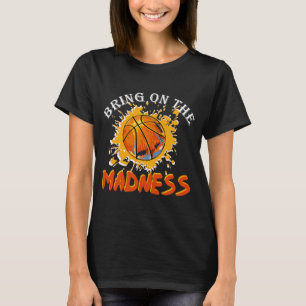 Bring On the Madness College March Basketball Madn T-Shirt
