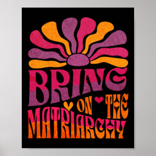 Bring On The Matriarchy Retro Groovy Feminist Slog Poster