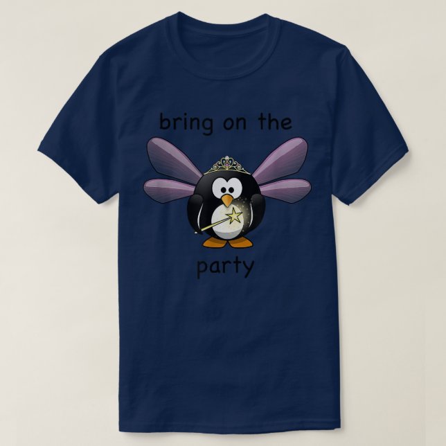 BRING ON THE PARTY FAIRY PENGUIN fun tee shirt (Design Front)