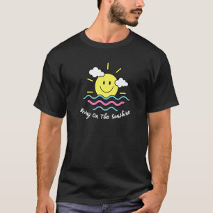 Bring On The Sunshine Cute Smile Face Sun Smiling  T-Shirt