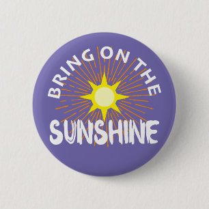 Bring On The Sunshine Design - Round Button
