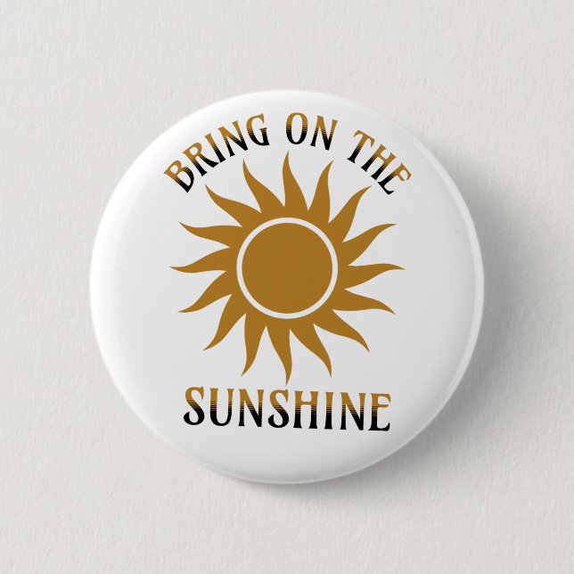 Bring on the Sunshine Golden 6 Cm Round Badge (Front)
