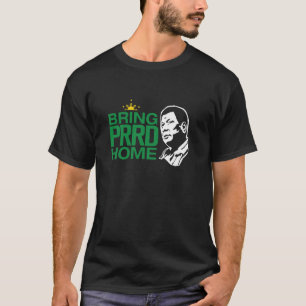 BRING PRRD HOME T-Shirt