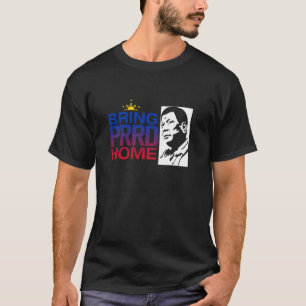 BRING PRRD HOME T-Shirt