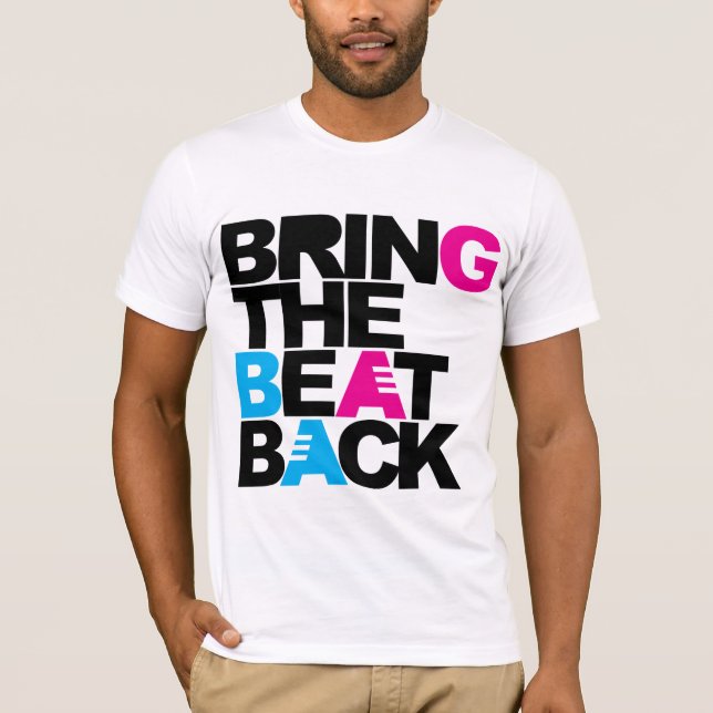 Bring The Beat Back T-Shirt (Front)