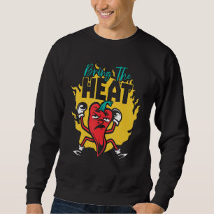 Bring The Heat Chili Flavor Spicy Food Chipotle S Sweatshirt