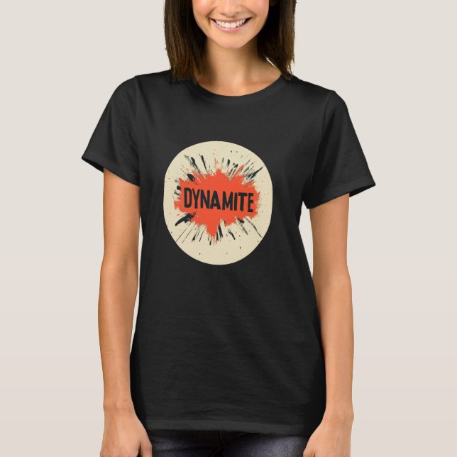 Bring the Heat with this Dynamite Statement Design T-Shirt (Front)
