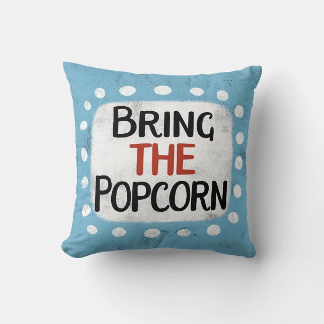 Bring The Popcorn Throw Pillow (Front)